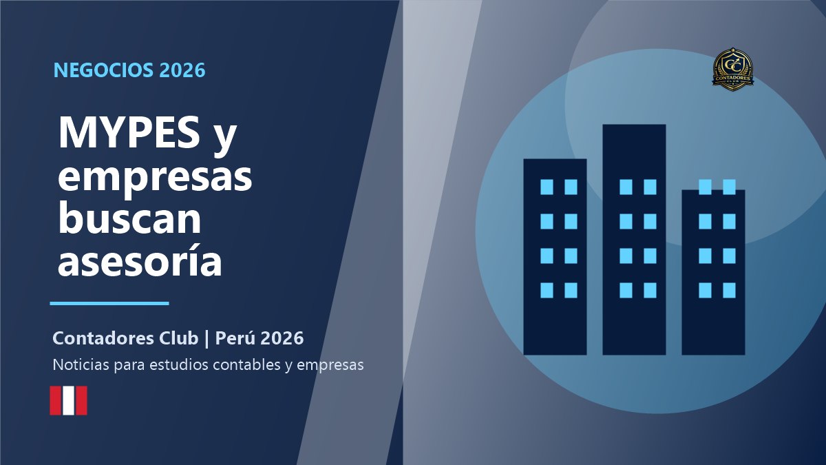 MYPES y empresas peruanas buscan asesoría contable cercana para crecer con orden